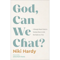 God, Can We Chat?: A Daringly Honest Guide to Growing Closer to God, One Doubt at a Time - Hardcover