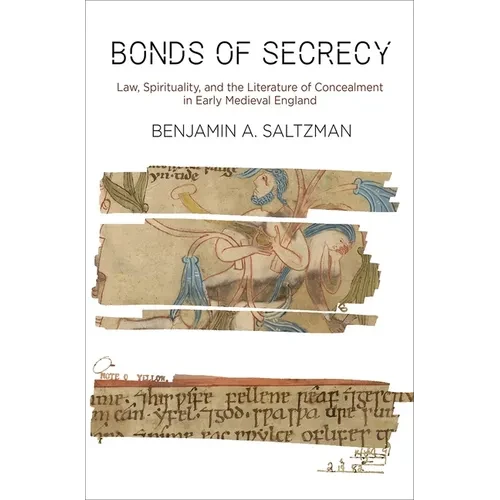 Bonds of Secrecy: Law, Spirituality, and the Literature of Concealment in Early Medieval England - Paperback