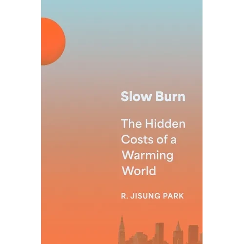 Slow Burn: The Hidden Costs of a Warming World - Paperback