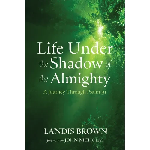 Life Under the Shadow of the Almighty: A Journey Through Psalm 91 - Hardcover