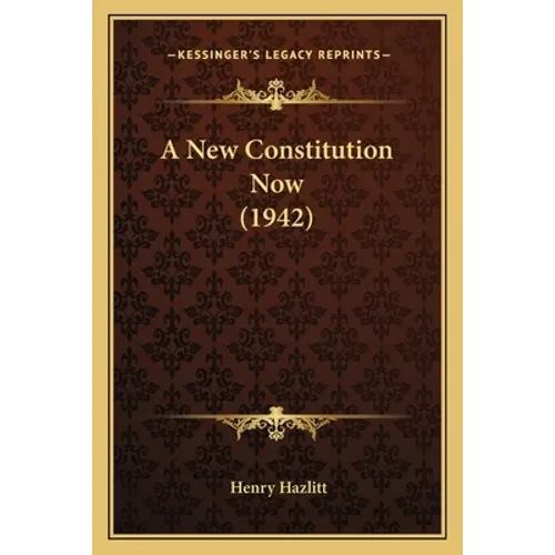 A New Constitution Now (1942) - Paperback