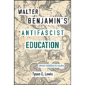 Walter Benjamin's Antifascist Education: From Riddles to Radio - Hardcover