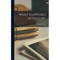 What Happened in History - Hardcover