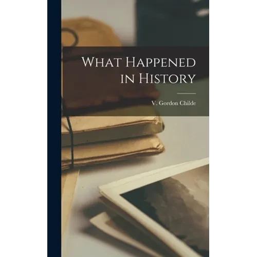 What Happened in History - Hardcover
