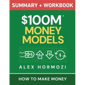 $100M Money Models Summary and Workbook: How to Make Money - Paperback