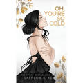 Oh, You're So Cold - Hardcover