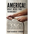 America! What Were You Thinking?: Emancipating 3,953,761 enslaved Africans and African Americans and then leaving them to live in the same general pop - Hardcover