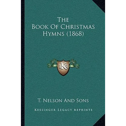The Book Of Christmas Hymns (1868) - Paperback