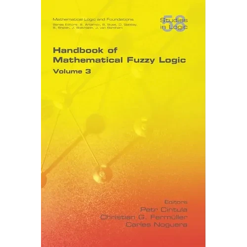 Handbook of Mathematical Fuzzy Logic, Volume 3 - Paperback