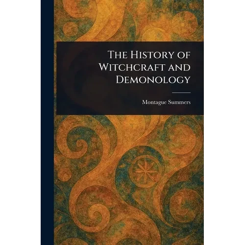 The History of Witchcraft and Demonology - Paperback
