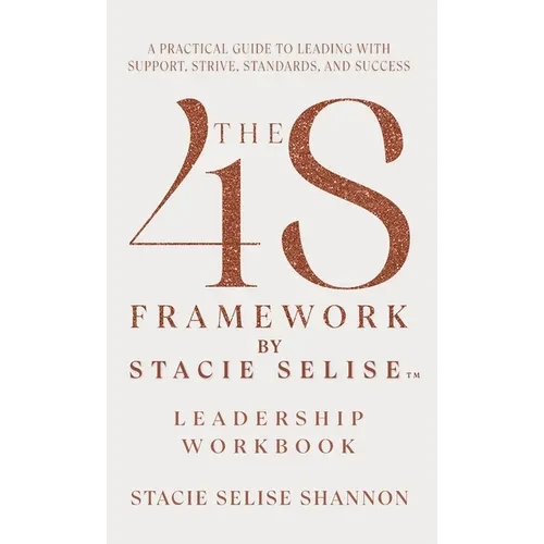 The 4S Framework by Stacie Selise Leadership Workbook - Hardcover