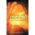 Finding the Phoenix: Seven Tools for Transformative Self-Discovery - Hardcover