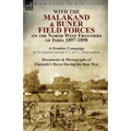 With the Malakand & Buner Field Forces on the North West Frontiers of India 1897-1898: A Frontier Campaign by The Viscount Fincastle V. C. & P. C. Eli - Paperback