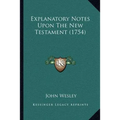 Explanatory Notes Upon The New Testament (1754) - Paperback