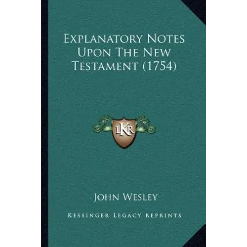 Explanatory Notes Upon The New Testament (1754) - Paperback
