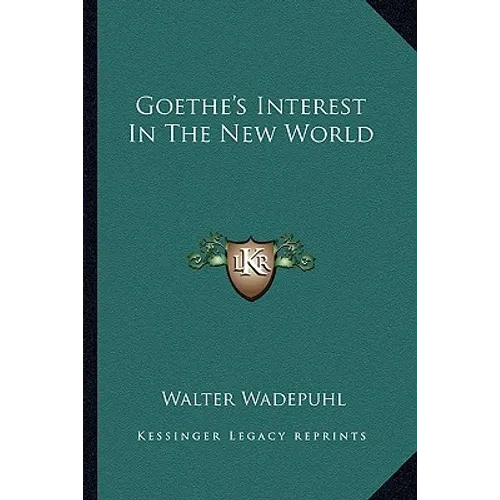 Goethe's Interest In The New World - Paperback