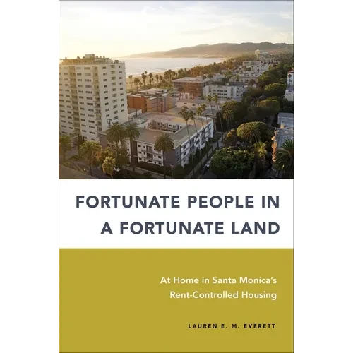 Fortunate People in a Fortunate Land: At Home in Santa Monica's Rent-Controlled Housing - Paperback