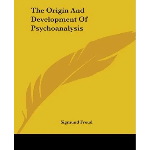 The Origin And Development Of Psychoanalysis - Paperback