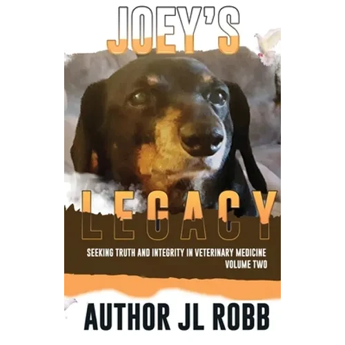 Joey's Legacy Volume Two: Seeking Truth and Integrity in Veterinary Medicine is about the small percentage of bad actors (the Bad Guys) and the - Hardcover
