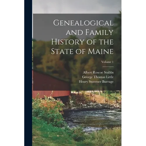 Genealogical and Family History of the State of Maine; Volume 1 - Paperback