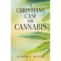 A Christian's Case for Cannabis - Paperback
