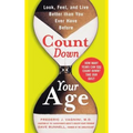 Count Down Your Age: Look, Feel, and Live Better Than You Ever Have Before - Hardcover