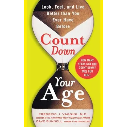 Count Down Your Age: Look, Feel, and Live Better Than You Ever Have Before - Hardcover
