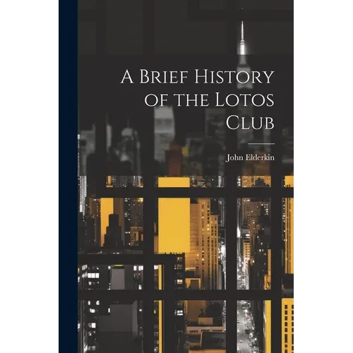 A Brief History of the Lotos Club - Paperback