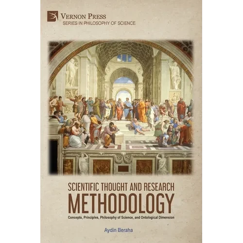 Scientific Thought and Research Methodology: Concepts, Principles, Philosophy of Science, and Ontological Dimension - Paperback