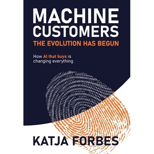 Machine Customers: How AI that buys is changing everything - Hardcover