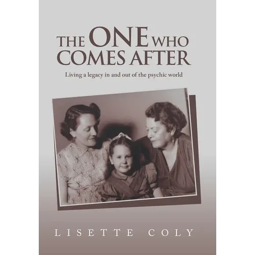 The One Who Comes After: Living a legacy in and out of the psychic world - Hardcover
