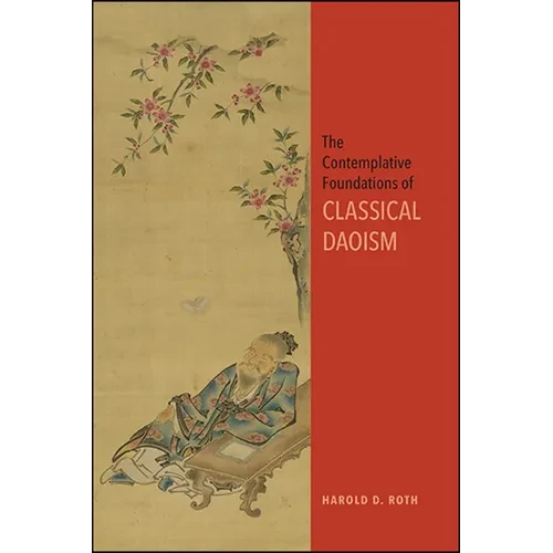 The Contemplative Foundations of Classical Daoism - Hardcover