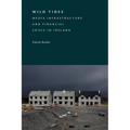 Wild Tides: Media Infrastructure and Financial Crisis in Ireland - Paperback
