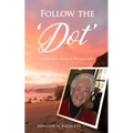 Follow the 'Dot': Life's Path With a 99-year-old - Paperback