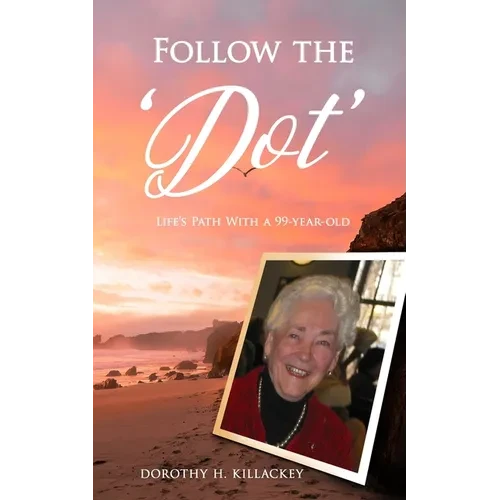 Follow the 'Dot': Life's Path With a 99-year-old - Paperback