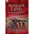 Sergeant Lamb & His Regiments - A Recollection and History of the American War of Independence with the 9th Foot & Royal Welsh Fuzileers - Hardcover