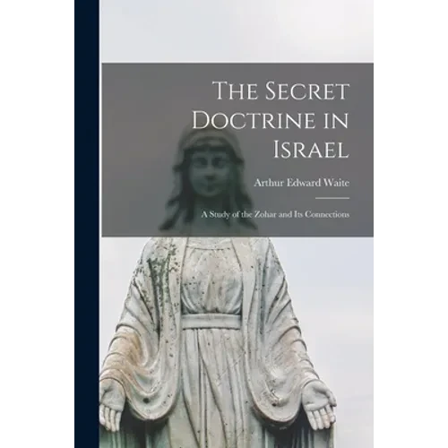 The Secret Doctrine in Israel: a Study of the Zohar and Its Connections - Paperback