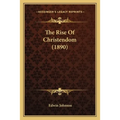 The Rise Of Christendom (1890) - Paperback