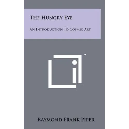 The Hungry Eye: An Introduction To Cosmic Art - Hardcover