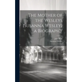 The Mother of the Wesleys [Susanna Wesley] a Biography - Hardcover