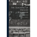 The Teaching of English Grammar: History and Method - Hardcover