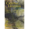 Crystal Legends: Stories of crystals and gemstones in myth and legend - Hardcover