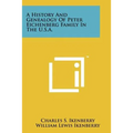 A History And Genealogy Of Peter Eichenberg Family In The U.S.A. - Paperback