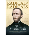 Radical of Radicals: Austin Blair: Civil War Governor-In His Own Words - Paperback