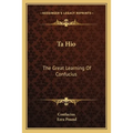 Ta Hio: The Great Learning Of Confucius - Paperback