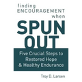 Spun Out: Five Crucial Steps to Restored Hope and Healthy Endurance - Paperback