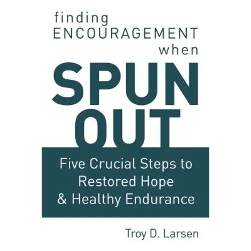 Spun Out: Five Crucial Steps to Restored Hope and Healthy Endurance - Paperback