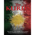 The Kurds: The History of the Middle Eastern Ethnic Group and Their Quest for Kurdistan - Paperback