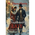 Fashionably Late: A Victorian Christmas Romance - Paperback