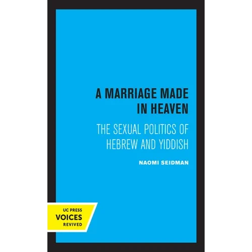 A Marriage Made in Heaven: The Sexual Politics of Hebrew and Yiddish Volume 7 - Hardcover